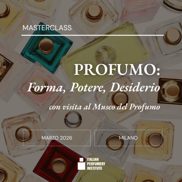 Presto nuove date 🔜 MASTERCLASS | PROFUMO: Forma, Potere, Desiderio + Visita al Museo del Profumo
