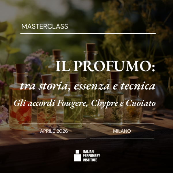 MASTERCLASS |   Il Profumo: Storia, Essenze e Formulazione – Gli accordi Fougere, Chypre e Cuir